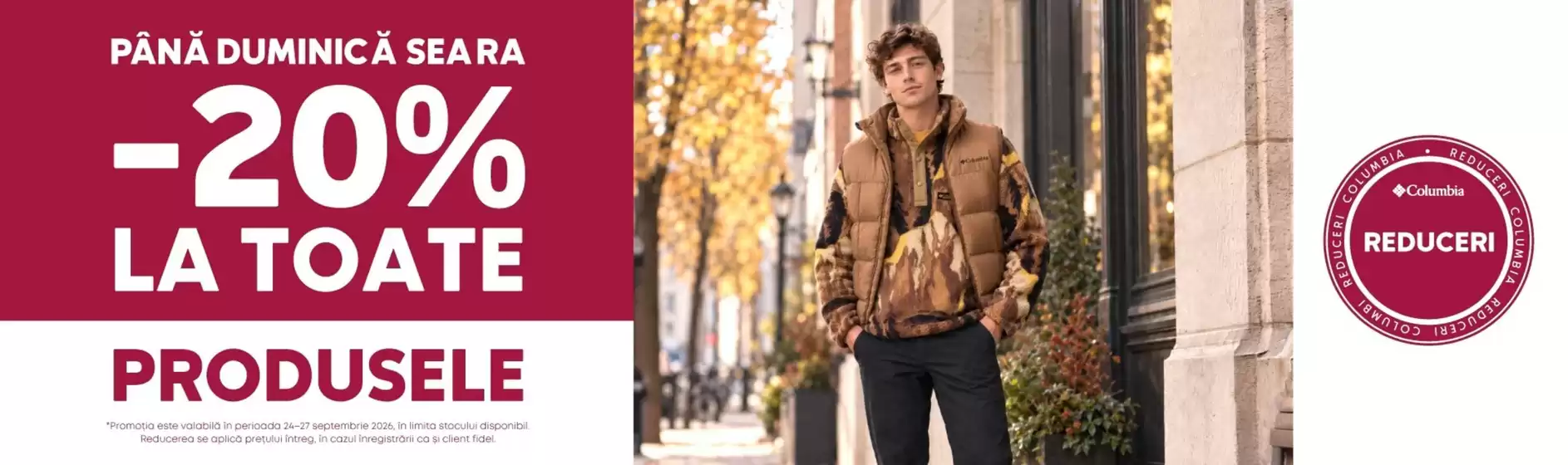 Catalog Columbia | PÂNĂ DUMINICĂ SEARA -20% LA TOAАТЕ | 2026-09-25T00:00:00.000Z - 2026-09-27T00:00:00.000Z