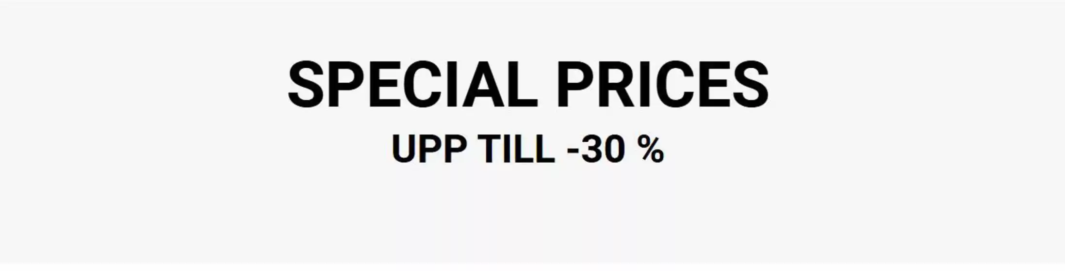 Special prices! Upp till -30%.