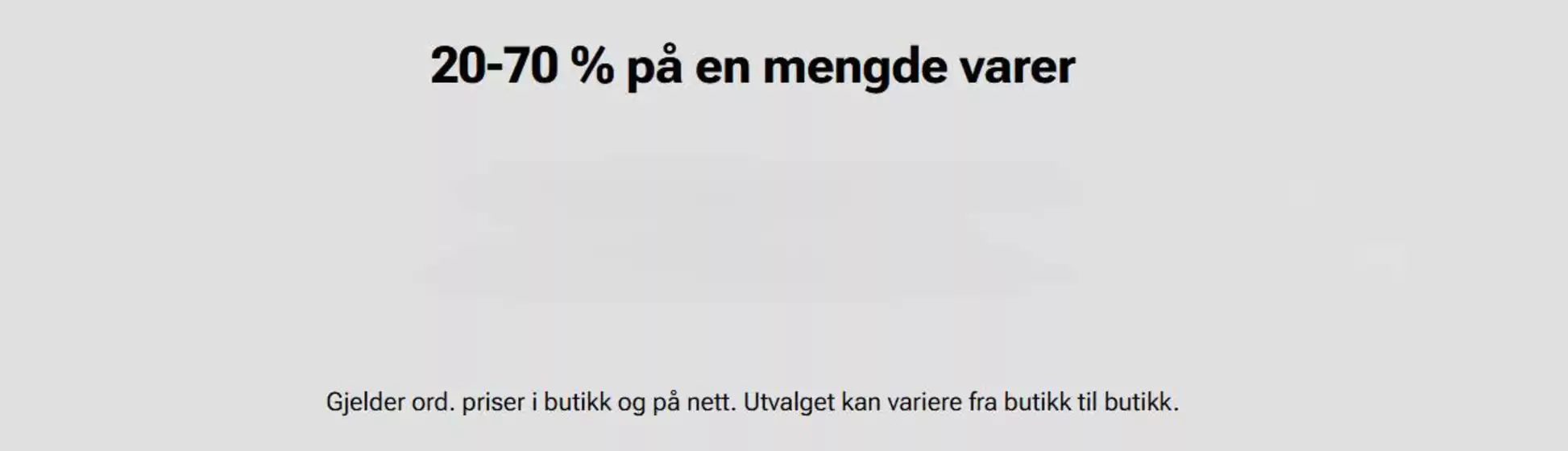 20-70 % på en mengde varer!