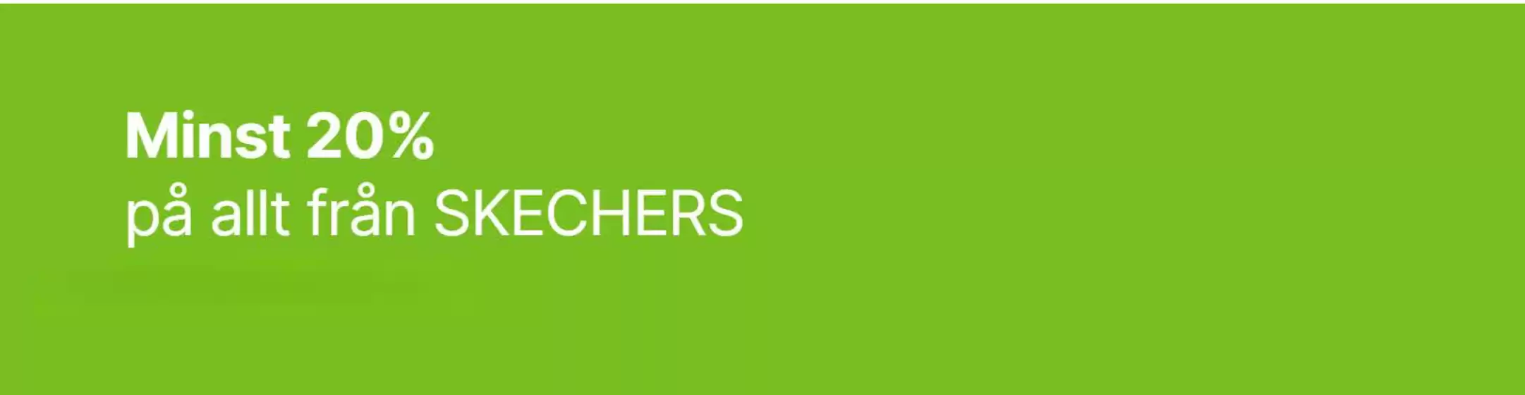 Minst 20% på allt från SKECHERS!