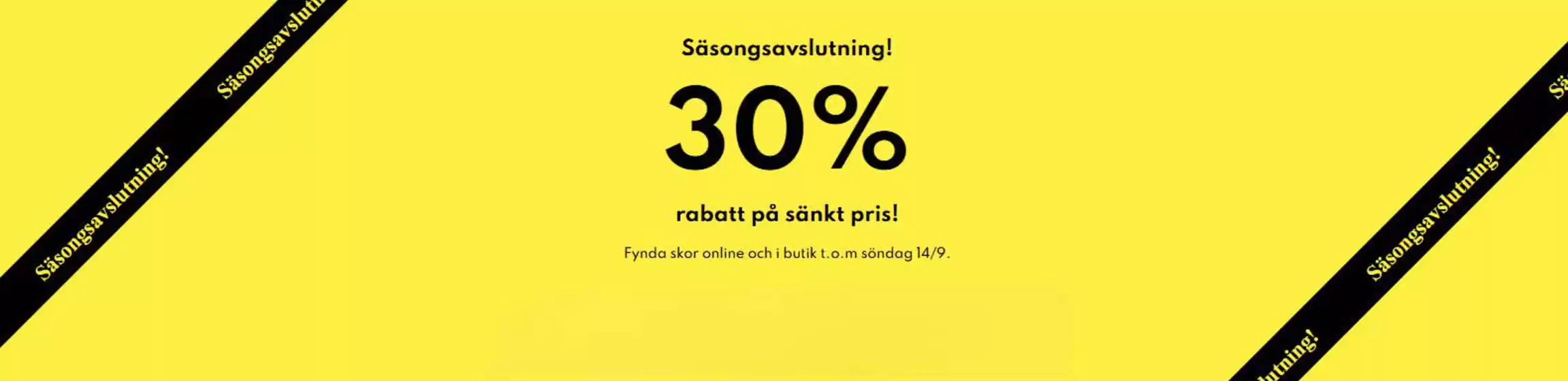 Säsongsavslutning! 30% rabatt på sänkt pris.