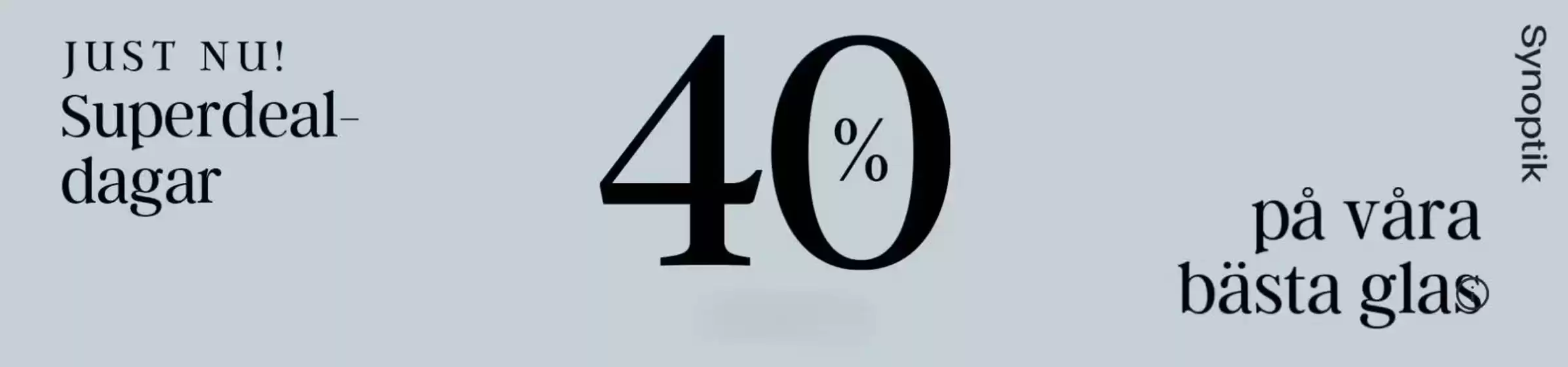 Synoptik-katalog i Bromma | Superdeal 40%! | 2026-03-03T00:00:00.000Z - 2026-03-17T00:00:00.000Z