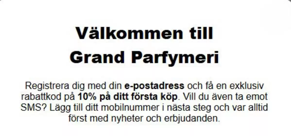 Grand Parfymeri-katalog |  10% på ditt första köp. | 2026-04-28T00:00:00.000Z - 2026-06-30T00:00:00.000Z