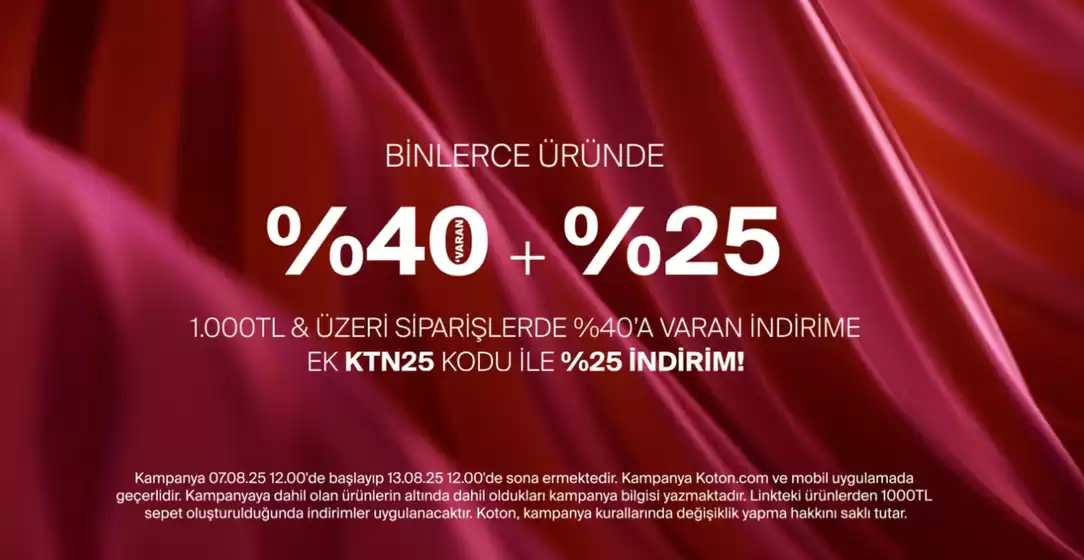 Koton kataloğu | %40 +%25 | 2025-08-07T00:00:00.000Z - 2025-08-13T00:00:00.000Z